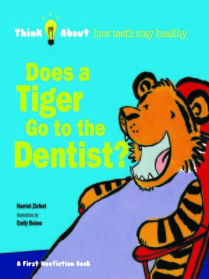 cover image of Does a Tiger Go to the Dentist?